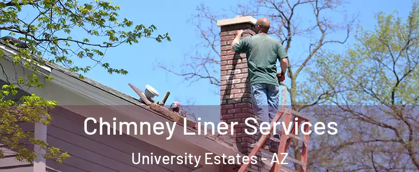 Chimney Liner Services University Estates - AZ