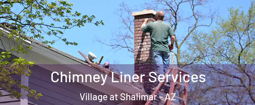Chimney Liner Services Village at Shalimar - AZ