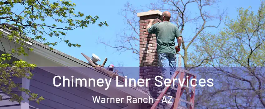 Chimney Liner Services Warner Ranch - AZ