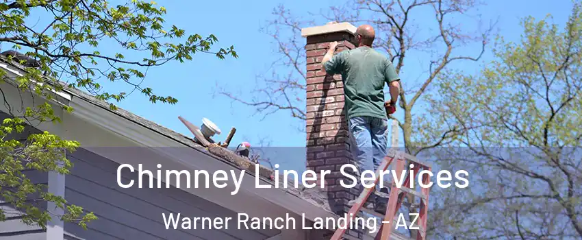 Chimney Liner Services Warner Ranch Landing - AZ