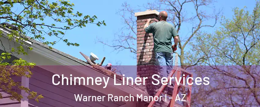 Chimney Liner Services Warner Ranch Manor I - AZ