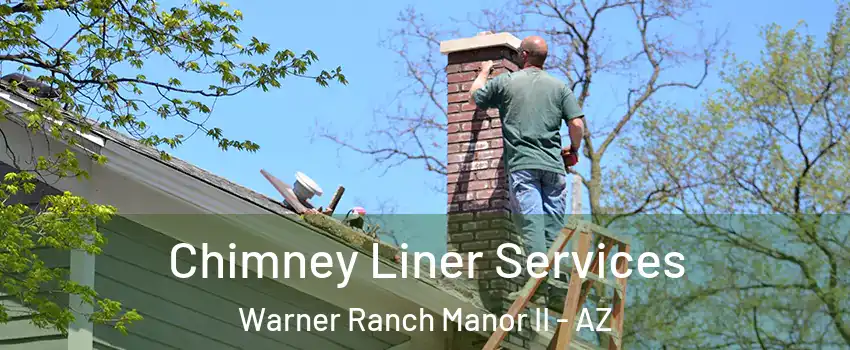 Chimney Liner Services Warner Ranch Manor II - AZ