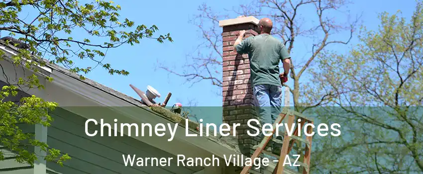 Chimney Liner Services Warner Ranch Village - AZ