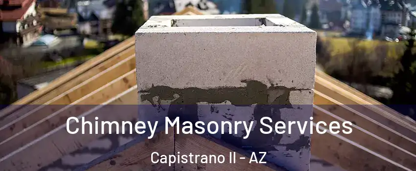 Chimney Masonry Services Capistrano II - AZ