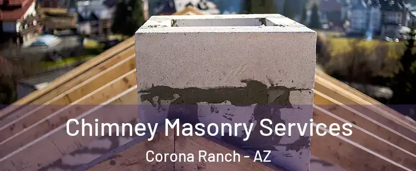 Chimney Masonry Services Corona Ranch - AZ