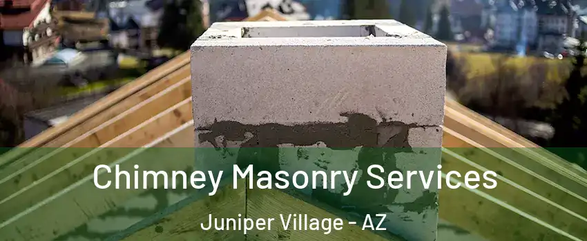 Chimney Masonry Services Juniper Village - AZ