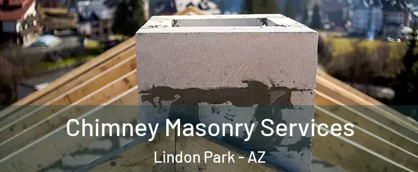Chimney Masonry Services Lindon Park - AZ