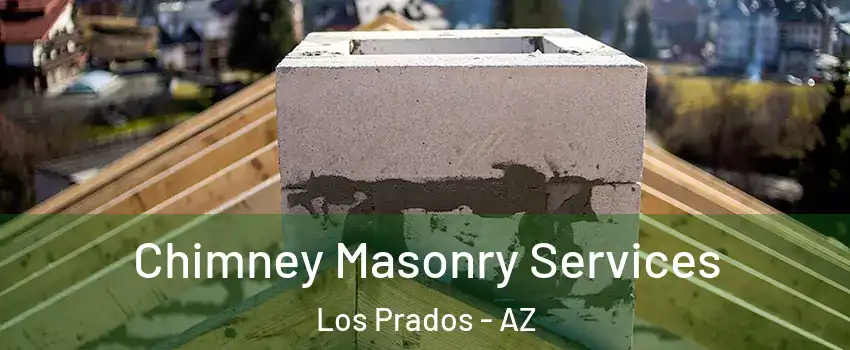 Chimney Masonry Services Los Prados - AZ