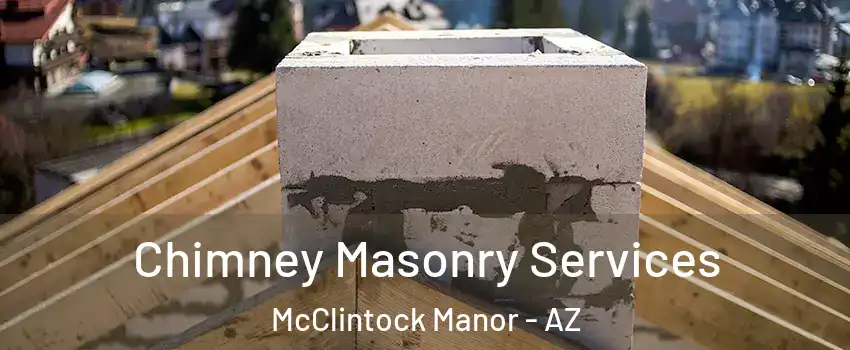 Chimney Masonry Services McClintock Manor - AZ