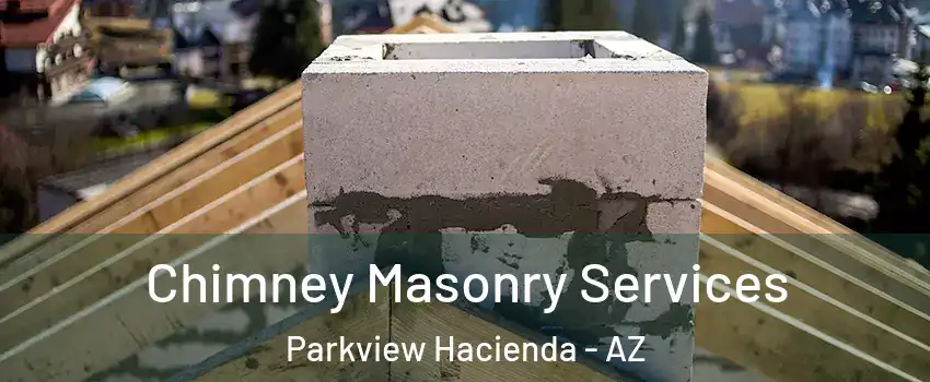 Chimney Masonry Services Parkview Hacienda - AZ