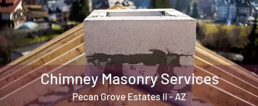 Chimney Masonry Services Pecan Grove Estates II - AZ