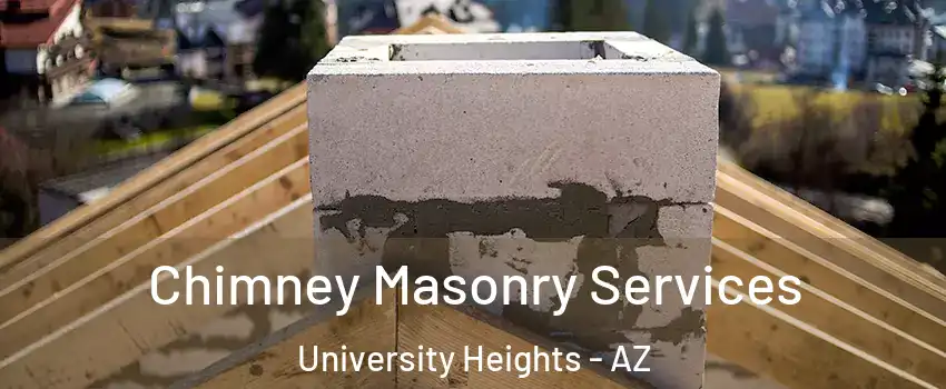 Chimney Masonry Services University Heights - AZ