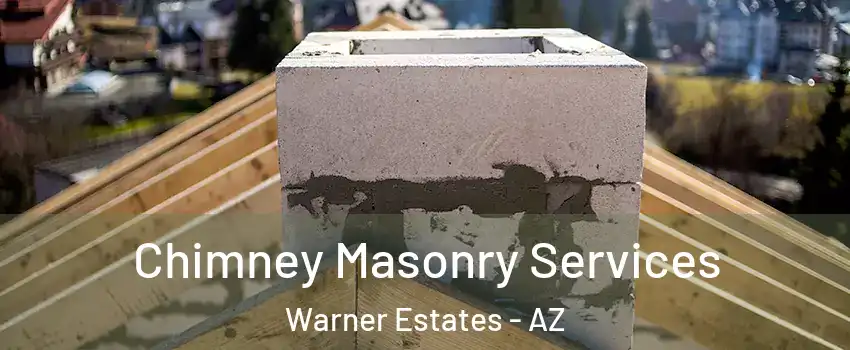 Chimney Masonry Services Warner Estates - AZ