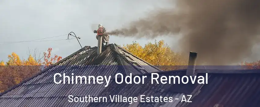 Chimney Odor Removal Southern Village Estates - AZ