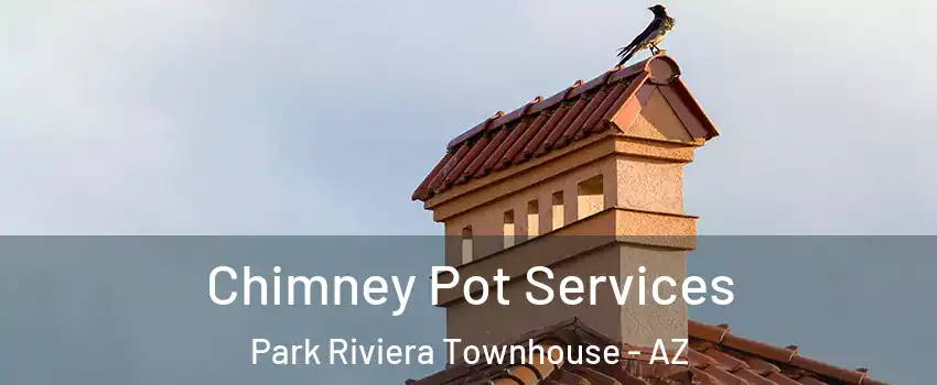 Chimney Pot Services Park Riviera Townhouse - AZ