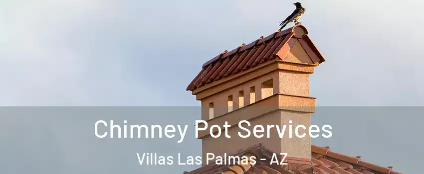 Chimney Pot Services Villas Las Palmas - AZ