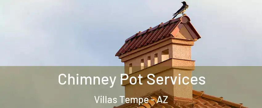 Chimney Pot Services Villas Tempe - AZ