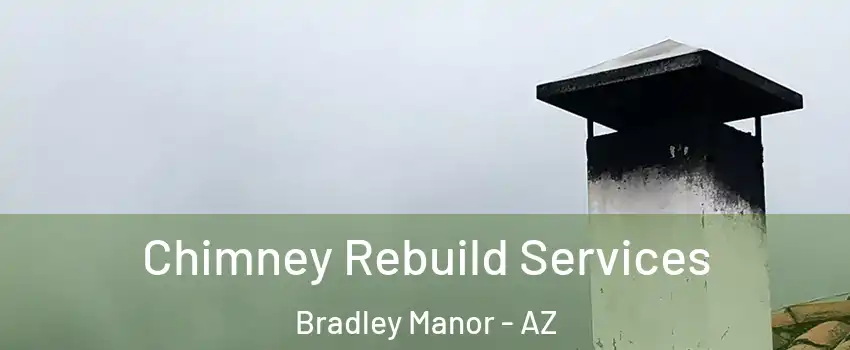 Chimney Rebuild Services Bradley Manor - AZ