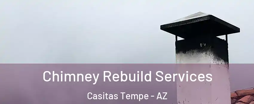 Chimney Rebuild Services Casitas Tempe - AZ