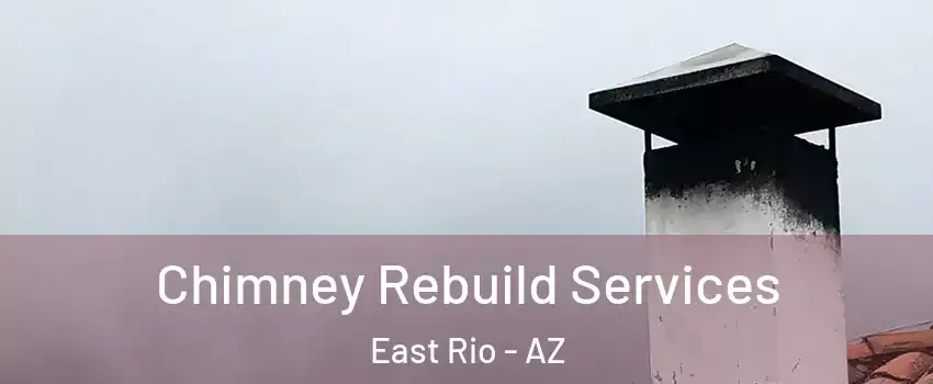 Chimney Rebuild Services East Rio - AZ