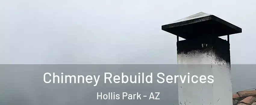 Chimney Rebuild Services Hollis Park - AZ