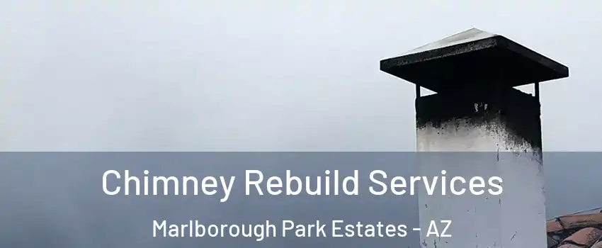 Chimney Rebuild Services Marlborough Park Estates - AZ