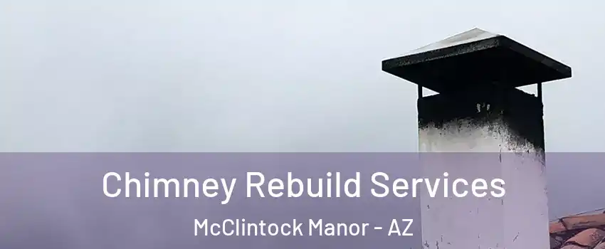 Chimney Rebuild Services McClintock Manor - AZ
