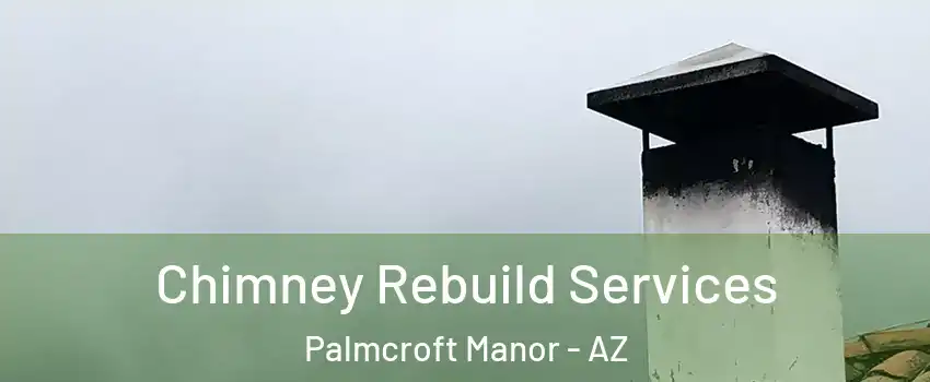 Chimney Rebuild Services Palmcroft Manor - AZ