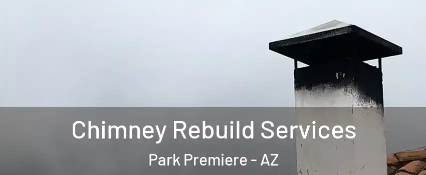 Chimney Rebuild Services Park Premiere - AZ