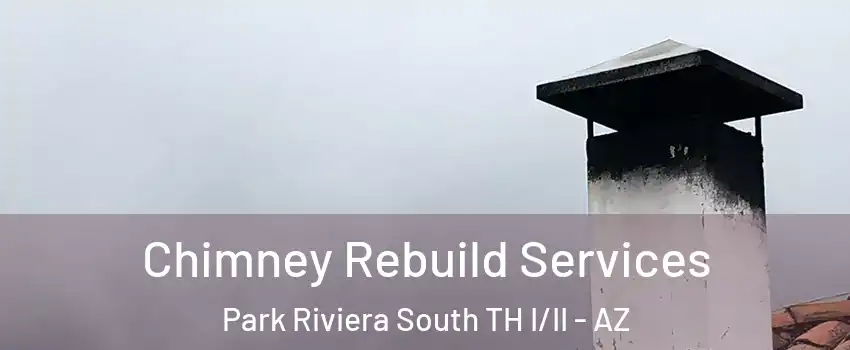 Chimney Rebuild Services Park Riviera South TH I/II - AZ