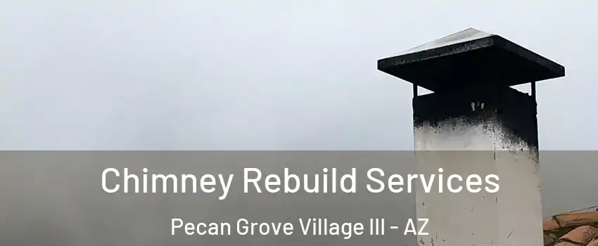 Chimney Rebuild Services Pecan Grove Village III - AZ