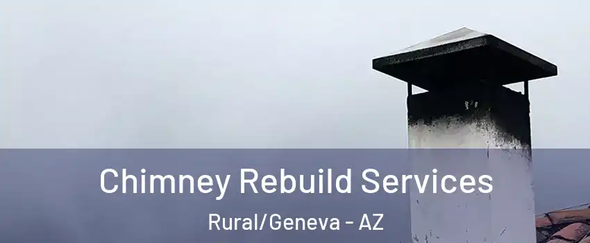 Chimney Rebuild Services Rural/Geneva - AZ
