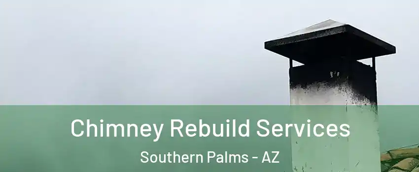 Chimney Rebuild Services Southern Palms - AZ