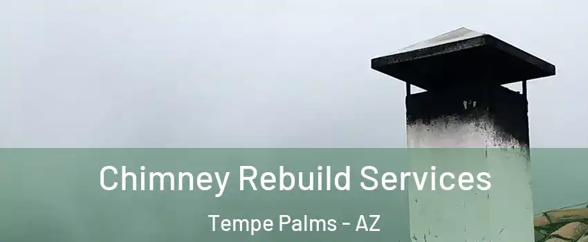 Chimney Rebuild Services Tempe Palms - AZ