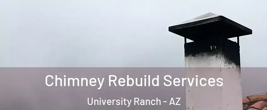 Chimney Rebuild Services University Ranch - AZ