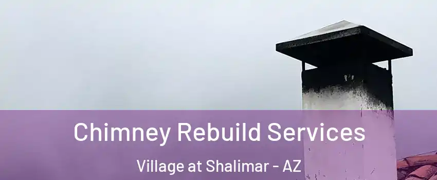 Chimney Rebuild Services Village at Shalimar - AZ