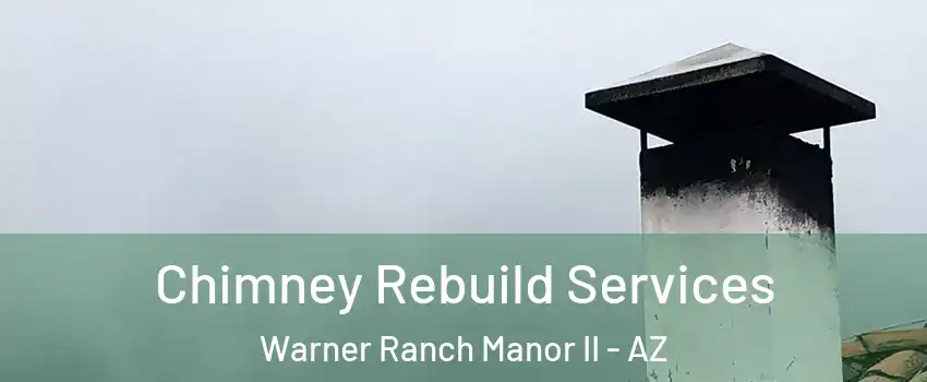 Chimney Rebuild Services Warner Ranch Manor II - AZ