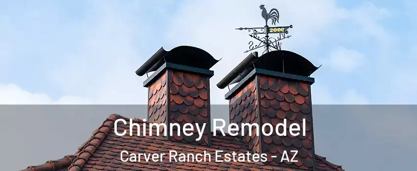 Chimney Remodel Carver Ranch Estates - AZ
