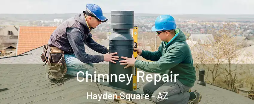 Chimney Repair Hayden Square - AZ