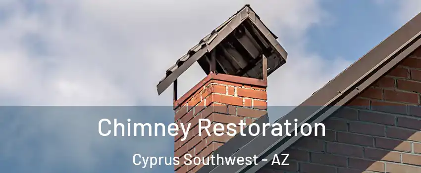 Chimney Restoration Cyprus Southwest - AZ