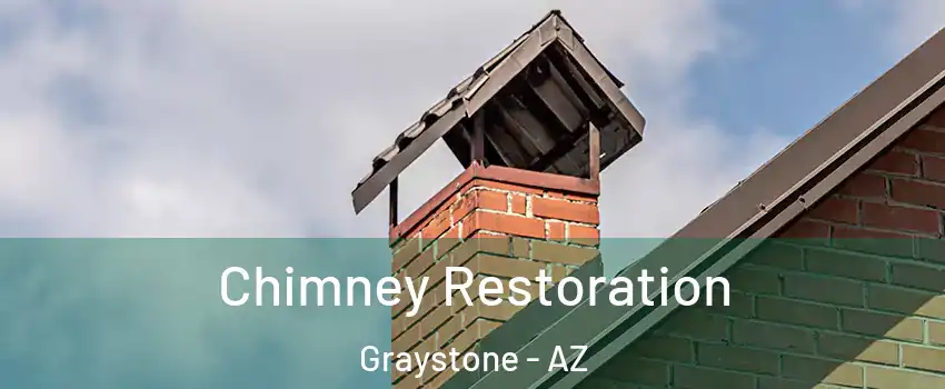 Chimney Restoration Graystone - AZ