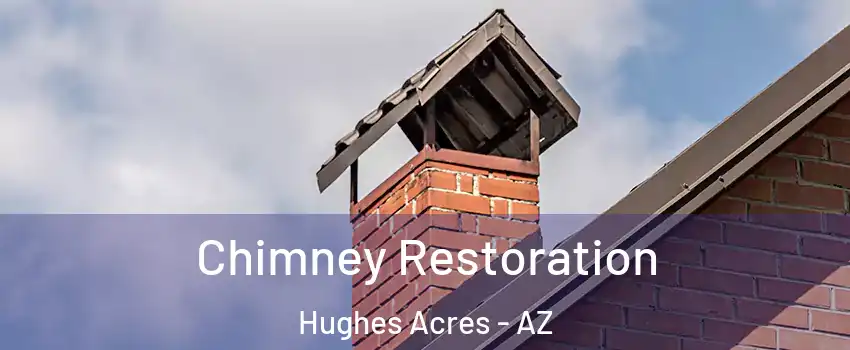 Chimney Restoration Hughes Acres - AZ