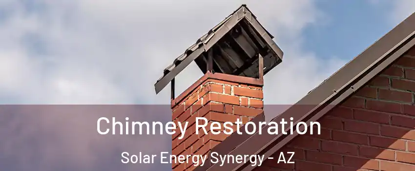 Chimney Restoration Solar Energy Synergy - AZ