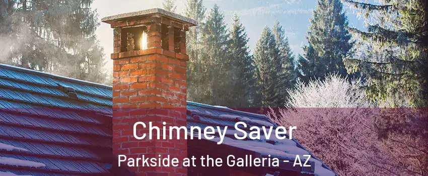 Chimney Saver Parkside at the Galleria - AZ