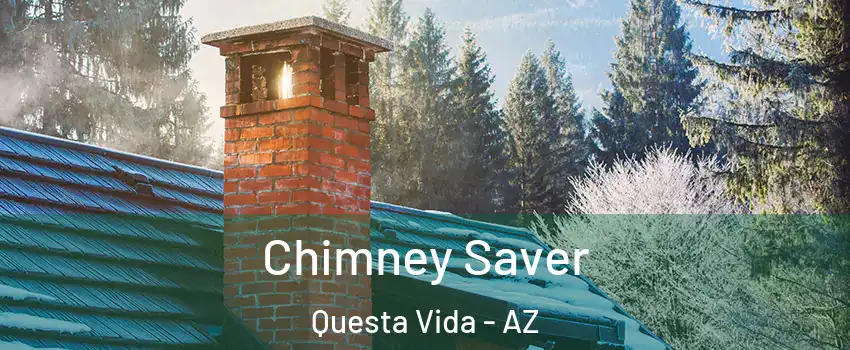 Chimney Saver Questa Vida - AZ