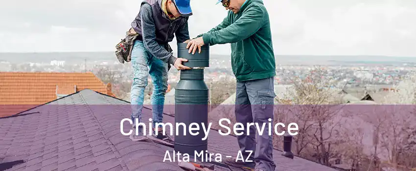 Chimney Service Alta Mira - AZ
