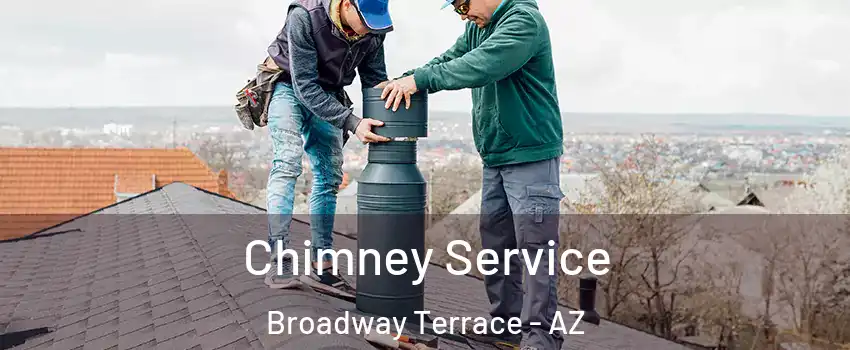 Chimney Service Broadway Terrace - AZ