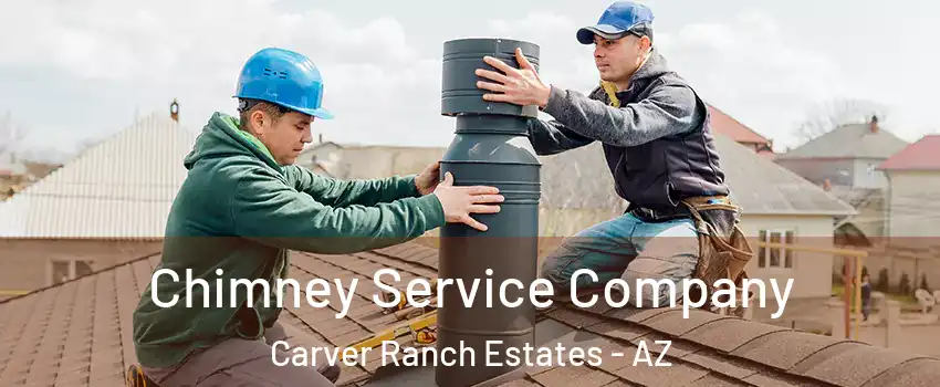Chimney Service Company Carver Ranch Estates - AZ