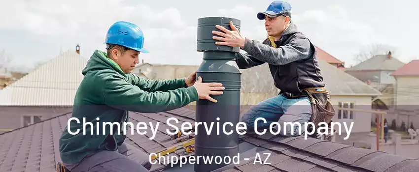 Chimney Service Company Chipperwood - AZ