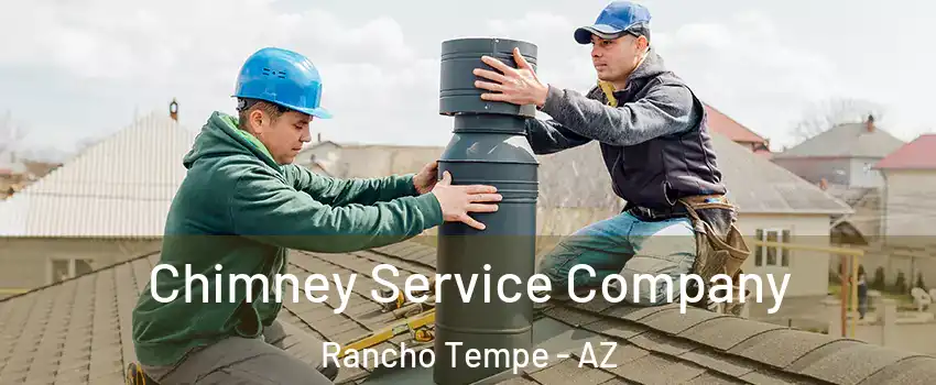 Chimney Service Company Rancho Tempe - AZ